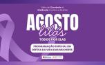 Agosto Lilás: Sete Lagoas reforça combate à violência contra a mulher com programação especial